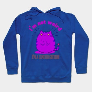 I'm not weird, I'm a limited edition cat Hoodie